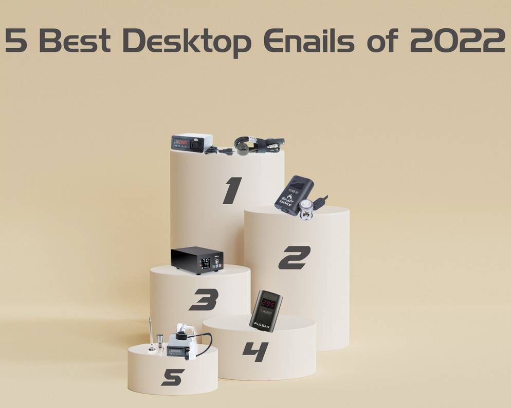 5 Best Desktop Enails of 2022 | Terp Slurper Enails