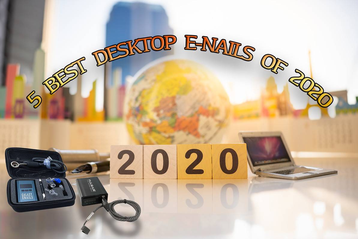 5 Best Desktop E-Nails of 2020