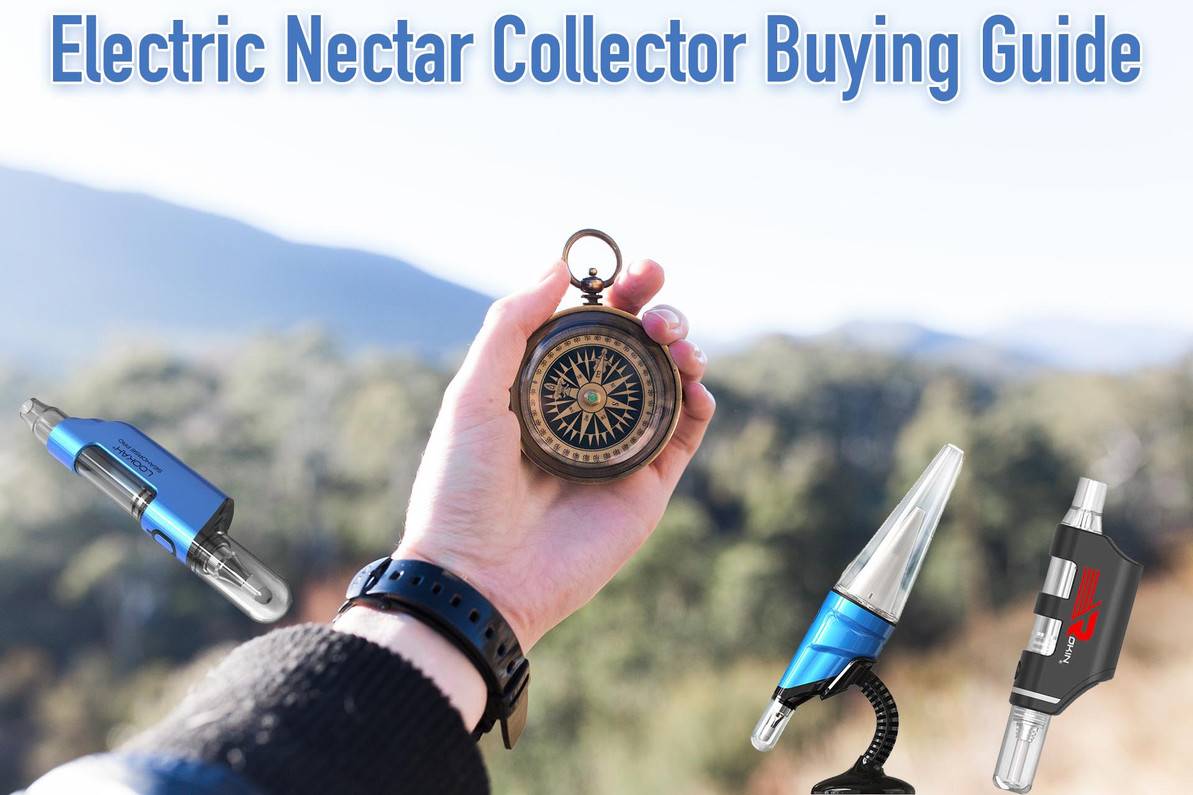 Electric Nectar Collector Buying Guide | Portable Dab Pen