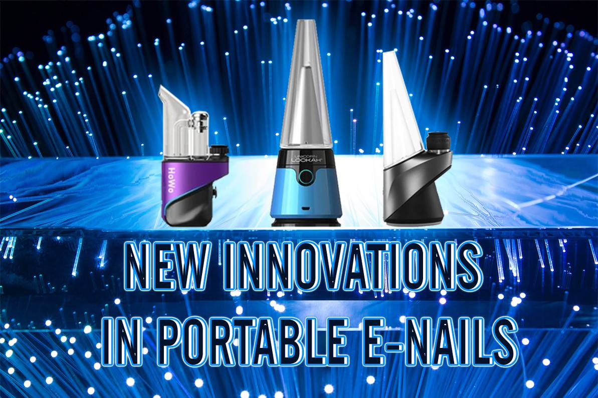 ​What New Innovations Have Been Made to Portable E-Nails?