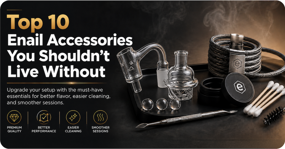Top 10 Enail Accessories You Shouldn't Live Without Dabbing