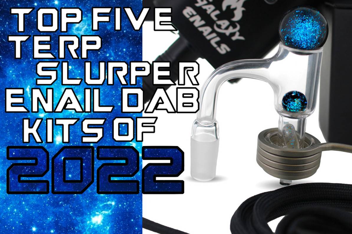 Top 5 Terp Slurper Enail Dab Kits of 2022 | Terp E Nail