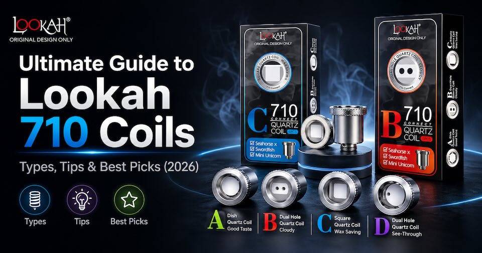 Ultimate Guide to Lookah 710 Coils: Types, Tips & Best Picks (2026)