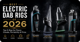 Best Electric Dab Rigs of 2026: Top E-Rigs for Flavor, Clouds, Portability & Price