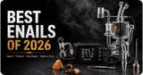 Best Enails of 2026: Quartz, Titanium, Terp Slurper & Beginner Picks