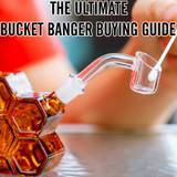 Quartz Banger: Bucket Banger Buying Guide | What is a Banger