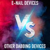 E-Nail Devices Versus Other Dabbing Devices: E-Rigs, Portable E-nails, E-Nectar Collectors, Dab Pens, Dab Torch Rig Setup