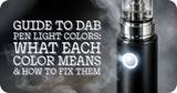 Dab Pen Light Colors: What Each Color Means & How to Fix
