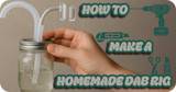 How to Make a Homemade Dab Rig - Ways to Dab without a Rig