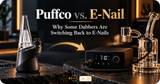 Puffco vs. E-Nail: Why Some Dabbers Are Switching Back to E-Nails