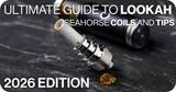 Ultimate Guide to Lookah Seahorse Coils & Tips (2026 Edition)